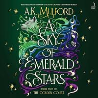 A Sky of Emerald Stars by A.K. Mulford