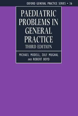 Paediatric Problems in General Practice by Michael Modell, Zulf Mughal, Robert Boyd