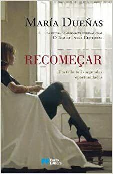 Recomeçar by María Dueñas, Carlos Romão