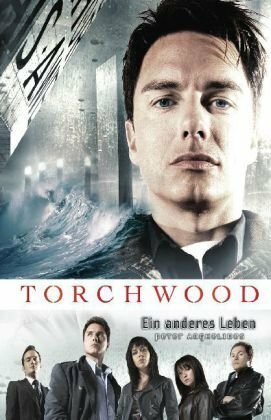 Torchwood: Ein anderes Leben by Susanne Döpke, Peter Anghelides