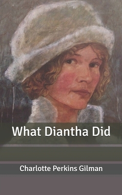 What Diantha Did by Charlotte Perkins Gilman
