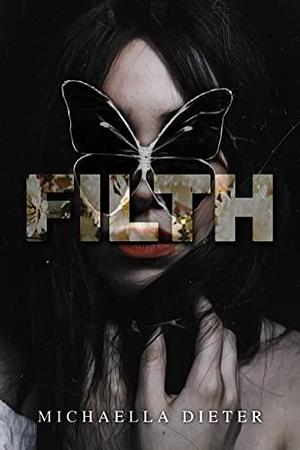 FILTH by Michaella Dieter