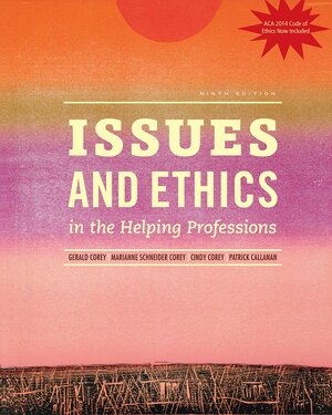 Issues and Ethics in the Helping Professions with 2014 ACA Codes by Patrick Callanan, Marianne Schneider Corey, Cindy Corey, Gerald Corey