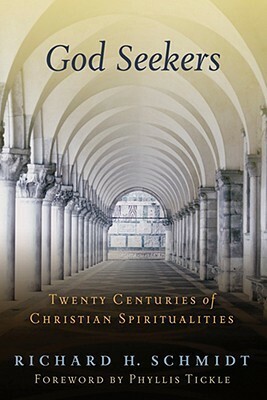 God Seekers: Twenty Centuries of Christian Spiritualities by Richard H. Schmidt