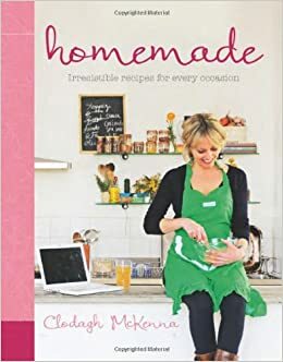 Homemade: Irresistible Homemade Recipes for Every Occasion by Clodagh McKenna