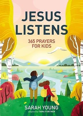 Jesus Listens: 365 Prayers for Kids: A Jesus Calling Prayer Book for Young Readers by Sarah Young, Sarah Young