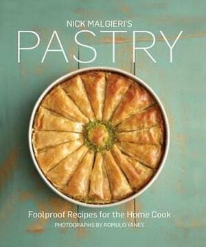 Nick Malgieri's Pastry: The New Perfect Guide to Tarts, Pies, Puff Pastries and More by Romulo Yanes, Nick Malgieri