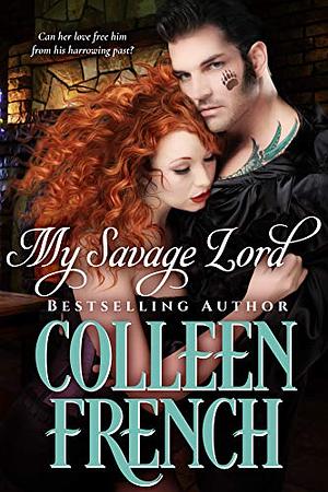 My Savage Lord: The Earl Returns From The Wilderness More Savage Than Englishman by Colleen French