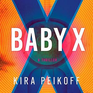 Baby X by Kira Peikoff