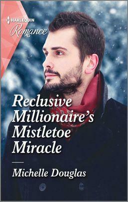 Reclusive Millionaire's Mistletoe Miracle by Michelle Douglas, Michelle Douglas