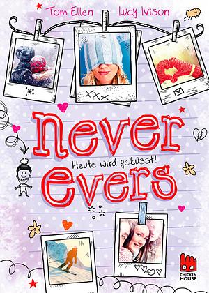 Never Evers: Heute wird geküsst! by Ilse Rothfuss, Tom Ellen, Lucy Ivison