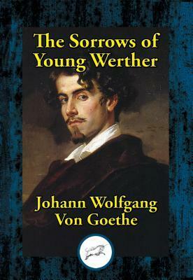 The Sorrows of Young Wether by Johann Wolfgang von Goethe
