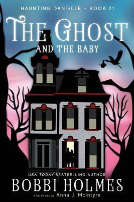 The Ghost and the Baby by Bobbi Holmes, Anna J. McIntyre