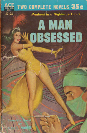 A Man Obsessed by Alan E. Nourse