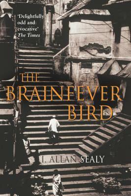 The Brainfever Bird by Irwin Allan Sealy