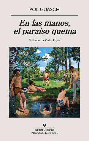 En las manos, el paraíso quema by Pol Guasch, Carlos Mayor