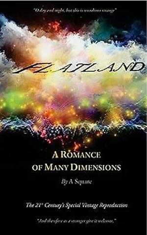 Flatland: A Romance of Many Dimensions by Edwin A. Abbott