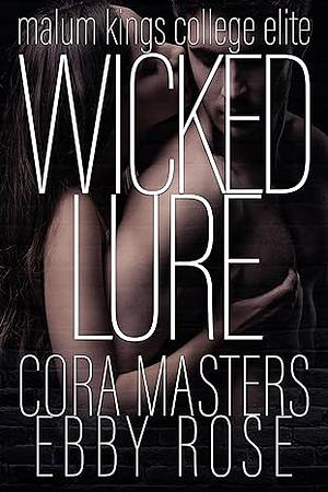 Wicked Lure by Ebby Rose, Cora Masters