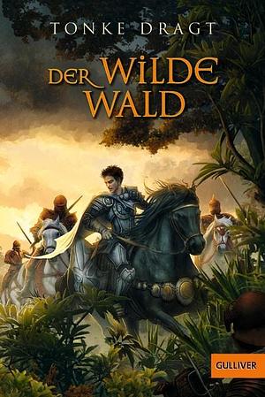 Der Wilde Wald: Abenteuer-Roman by Tonke Dragt