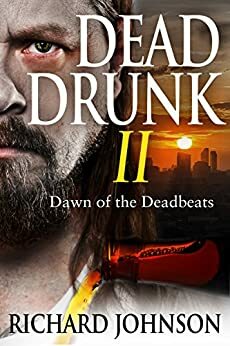 Dead Drunk II: Dawn of the Deadbeats by Richard Johnson