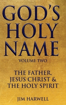 God's Holy Name: The Father, Jesus Christ & the Holy Spirit by Jim Harwell