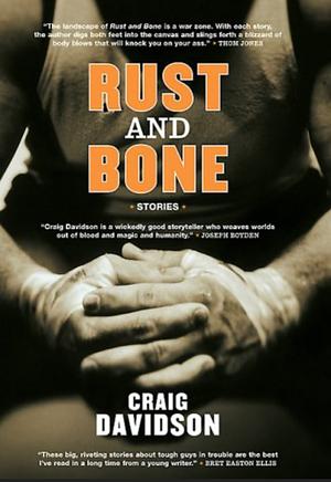 Rust and Bone: Stories by Craig Davidson