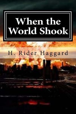 When the World Shook by H. Rider Haggard