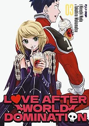 Love after world domination, Volume 3 by Takahiro Wakamatsu, Hiroshi Noda