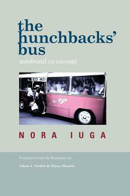 The Hunchbacks' Bus / Autobuzul Cu Cocosati by Nora Iuga
