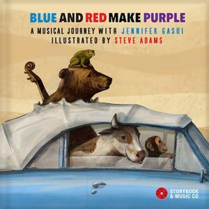 Blue and Red Make Purple: A Musical Journey with Jennifer Gasoi [With Audio CD] by Jennifer Gasoi