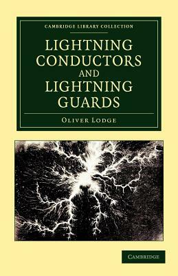 Lightning Conductors and Lightning Guards by Oliver Lodge
