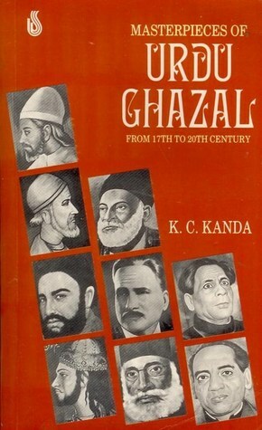 Masterpieces of Urdu Ghazal from the 17th to 20th Century by K.C. Kanda