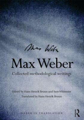 Max Weber: Collected Methodological Writings by 