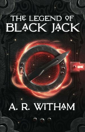 The Legend of Black Jack by A.R. Witham