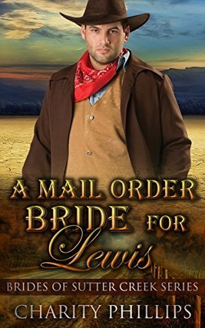 A Mail Order Bride For Lewis by Charity Phillips