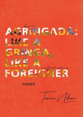 Agringada: Like a gringa, like a foreigner by Tariro Ndoro