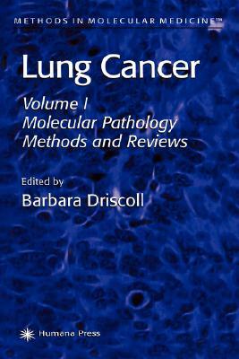 Lung Cancer: Volume 1: Molecular Pathology Methods and Reviews by 