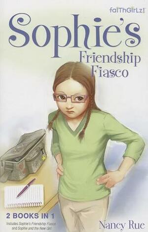 Sophie's Friendship Fiasco:Sophie's Friendship Fiasco / Sophie and the New Girl by Nancy N. Rue