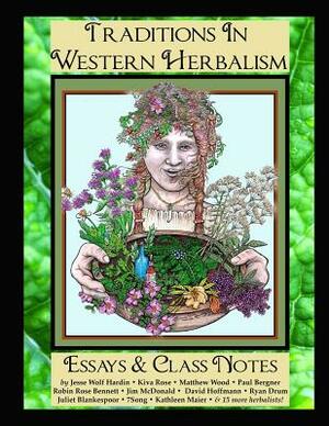 Traditions in Western Herbalism Essays And Class Notes: Essential Information & Skills by Jesse Hardin