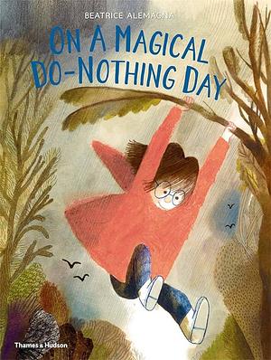 ON A MAGICAL DO-NOTHING DAY (HARDBACK) /ANGLAIS by Beatrice Alemagna, Beatrice Alemagna