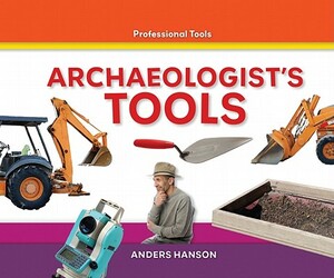 Archaeologist's Tools by Anders Hanson
