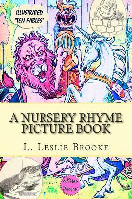 A Nursery Rhyme Picture Book: "Illustrated" Ten Fables by L. Leslie Brooke