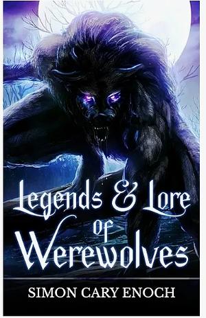 Legends & lore of werewolves  by Simon Cary Enoch