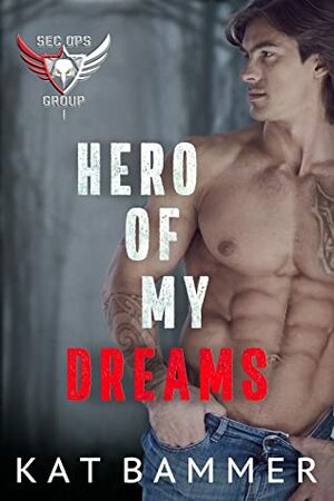 Hero of my Dreams by Kat Bammer, Kat Bammer