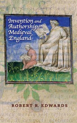 Invention and Authorship in Medieval England by Robert R. Edwards