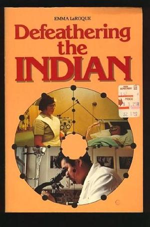 Defeathering the Indian by Emma LaRoque