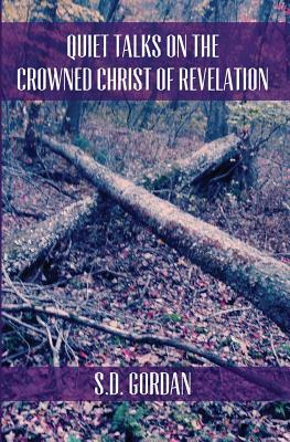 Quiet Talks on the Crowned Christ of Revelation by S. D. Gordon