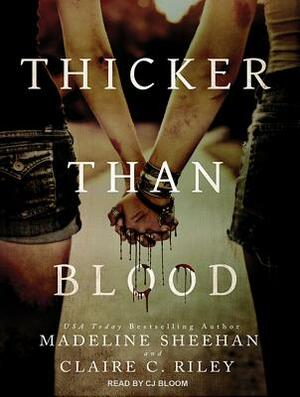 Thicker Than Blood by Claire C. Riley, Madeline Sheehan