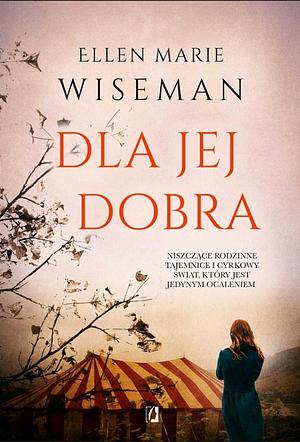 Dla jej dobra by Ellen Marie Wiseman