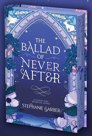 The Ballad of Never After by Stephanie Garber